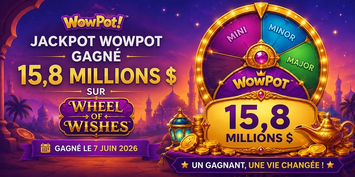 Jackpot WowPot de $15.8 millions gagné sur Wheel of Wishes en juin 2026 Jackpot WowPot de $15.8 millions gagné sur Wheel of Wishes en juin 2026